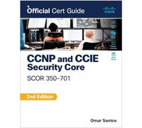 Omar Santos – CCNP & CCIE Security Core SCOR 350-701: Official Cert Guide – Broché