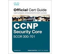 CCNP and CCIE Security Core SCOR 350701 Official Cert Guide by Omar Santos Omar Santos (Auteur)