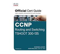 CCNP Routing and Switching TSHOOT 300-135 Official Cert Guide