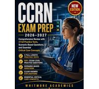 CCRN Exam Prep 2026-2027: Comprehensive Review with 4 Full Practice Tests, Scenario-Based Questions, and Essential Critical Care Concepts