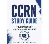 CCRN Study Guide: Foundations of Critical Care Nursing