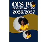CCS-P Exam Study Guide 2026/2027: Complete Certified Coding Specialist-Physician-based Review with Practice Questions, Detailed Rationales, ICD-10-CM ... and Proven Tips to Master Medical Coding