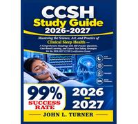 CCSH Study Guide 2026-2027: Mastering the Science, Art, and Practice of Clinical Sleep Health - A Comprehensive Roadmap with 500 Practice Questions, ... for the 2026-2027 CCSH Certification Exam