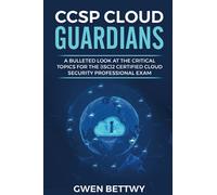 CCSP Cloud Guardians: A bulleted look at the critical topics for the (ISC)2 Certified Cloud Security Professional exam