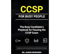 CCSP For Busy People: The Busy Candidate’s Playbook for Passing the ISC(2) CCSP Exam