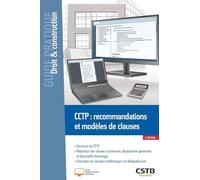 CCTP : recommandations et modèles de clauses: Structure du CCTP - Rédaction des clauses communes, dispositions générales et descriptifs d'ouvrages