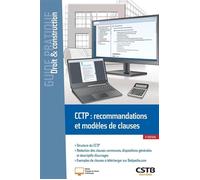 CCTP : recommandations et modèles de clauses Structure du CCTP - Rédaction des clauses communes, dispositions générales et descriptifs d'ouvrages - Patrick Graber - Cstb - broché - Manuel