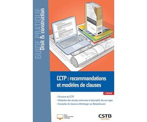 CCTP : recommandations et modèles de clauses: Structure du CCTP. Rédaction des clauses communes et descriptifs des ouvrages. Exemples de clauses à télécharger sur Batipedia.com