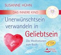 CD Das Innere Kind-Unerwünschtsein verwandeln in Geliebtsein: Die Meditationen zum Buch [Import]