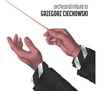 CD d'hommage orchestral à Grzegorz Ciechowski