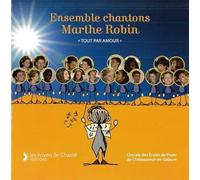 CD Ensemble chantons Marthe Robin: Tout par Amour