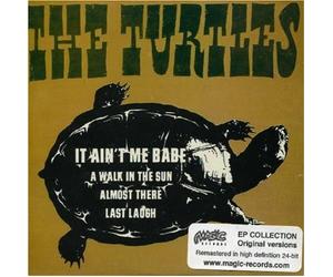 CD EP 4 TITRES THE TURTLES ""IT AIN T ME BABE/A WALK IN THE SUN/ALMOST THERE/LAS