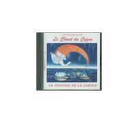 CD - Le Chant du Cygne. LE POUVOIR DE LA PAROLE. Hymne d'amour à ma conscience.