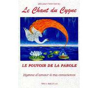 CD - Le Chant du Cygne. LE POUVOIR DE LA PAROLE. Hymne d'amour à ma conscience.