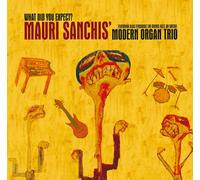 CD Mauri Sanchis Modern Organ Trio Qu'Attendez-Vous?