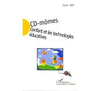 CD-Mômes L'enfant et les technologies éducatives - Claire Noy - L'harmattan - broché - Essai