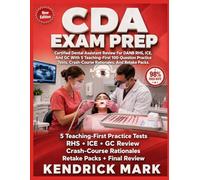 CDA EXAM PREP: Certified Dental Assistant Review For Danb Rhs, Ice, And Gc With 5 Teaching-First 100-Question Practice Tests, Crash-Course Rationales, And Retake Packs