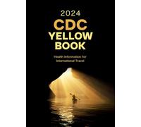 CDC – Yellow Book 2024: Health Information for International Travel – Broché