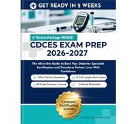 CDCES Exam Prep 2026: The All-in-One Guide to Earn Your Diabetes Specialist Certification & Transform Patient Lives With Confidence I1200+ Practice Questions, Detailed Rationales | 12 Full-Length Mock