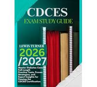 CDCES EXAM STUDY GUIDE 2026/2027: Master Diabetes Care: Full-Length Practice Tests, Proven Strategies, and Expert Insights for Passing the CDCES Certification
