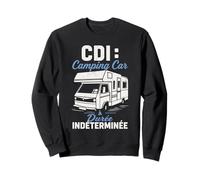 CDI Camping Car Durée Indéterminée Humour Vanlife Retraite Sweatshirt
