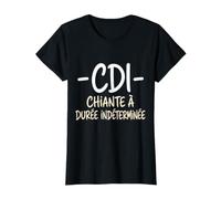 CDI Chiante À Durée Indéterminée Humour Femme Soeur Amie T-Shirt