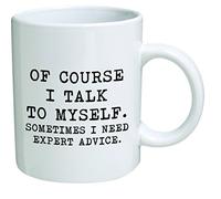 CDJ- Mugs Mug amusant 11 oz - of Course I Talk to Myself. Sometimes I Need Expert Advice - Men & Women, Him or Her, Mom, Papa, Brother, Sister - Valentine's Day, Boyfriend, Girlfriend, Husband or Wife …
