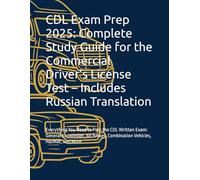CDL Exam Prep 2025: Complete Study Guide for the Commercial Driver’s License Test - Includes Russian Translation: Everything You Need to Pass the CDL ... Combination Vehicles, HazMat, and More