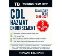 CDL HAZMAT ENDORSEMENT EXAM STUDY GUIDE 2026-2027: Commercial Driver’s License Exam Prep with 3 Full-Length Test, 600+ Practice Questions..., including 7-Day Study Plan and Strategies to Score Highe