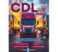 CDL Study Guide 2025-2026: Complete Prep for the Commercial Driver’s License Exam with Updated Practice Tests, Endorsement Coverage, 800+ Questions & 6 Exam Simulations to Pass Fast and Start E