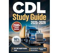 CDL Study Guide 2025-2026: Master the CDL Exam with 2500+ Practice Questions, Online Tools, 40+ Full-Length Tests for All Classes, and Expert Study ... - Everything You Need to Pass with Confidence