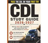 CDL Study Guide 2026-2027: Commercial Driver's License Exam Prep for Class A, B & C with 500+ Practice Test Questions, 5 Full-Length Exams & Answer Explanations to Pass on Your First Try.