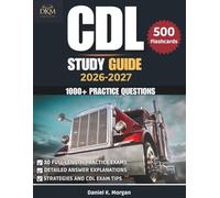 CDL STUDY GUIDE 2026-2027: Complete Prep for All CDL Classes & Endorsements | 1,000+ Practice Questions, 10 Full-Length Exams, Air Brakes, HazMat, ... 2026 FMCSA Updates & Skills Test Walkthrough.
