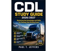 CDL STUDY GUIDE 2026/2027: Mastering the Knowledge and Skills for Passing Your Driving Exam