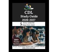 CDL Study Guide 2026-2027: Navigate. Master. Achieve.