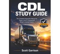 CDL Study Guide 2026-2027: The Complete Preparation Manual for Class A, B & C Commercial Driver's License Exams, Including Air Brakes, Combination Vehicles, HazMat, Tanker, and Passenger Endorsements