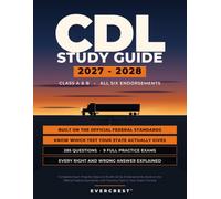 CDL Study Guide 2027-2028: Complete Exam Prep for Class A & B with All Six Endorsements: Built on the Official Federal Standards, with Practice Tests in Your State's Format