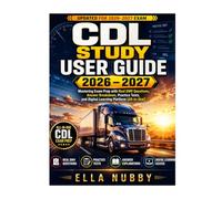CDL STUDY USER GUIDE 2026 - 2027: Mastering Exam Prep with Real DMV Questions, Answer Breakdown, Practice Tests, and Digital Learning Platform (All-in-One)