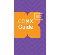 CDMX Guide Seven Paths through Mexico City /anglais