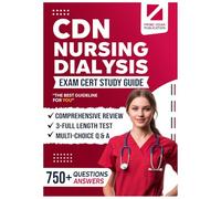 CDN Nursing Dialysis Exam Cert Study Guide: 750+ Exam Questions, Case Studies, and Proven Strategies to Pass the CDN Exam on Your First Try