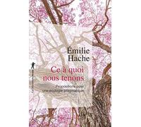 Ce À Quoi Nous Tenons - Propositions Pour Une Écologie Pragmatique