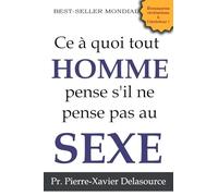 Ce à quoi tout homme pense s'il ne pense pas au sexe