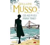 Ce-as fi eu fara tine? - Guillaume Musso