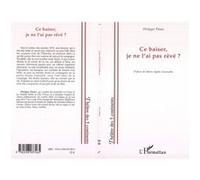 Ce baiser, je ne l'ai pas rêvé ? - Philippe Pilato - L'harmattan - broché - Théâtre