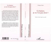 Ce baiser, je ne l'ai pas rêvé ? - Philippe Pilato - L'harmattan - broché - Théâtre