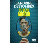 Ce beau miroir - Sandrine Destombes - Xo - ebook (ePub) - Roman