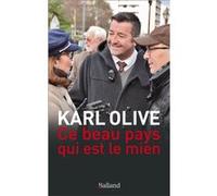 Ce beau pays qui est le mien Karl Olive (Auteur)