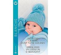 Ce bébé dont tu ne sais rien - Un médecin si séduisant