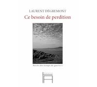 Ce besoin de perdition: Récits de guerre I