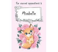 Ce carnet appartient à Mirabelle: Cahier personnalisé avec nom - Avec plus de 100 noms féminins et masculins au choix - 110 pages, 20,32 x 25,4 cm